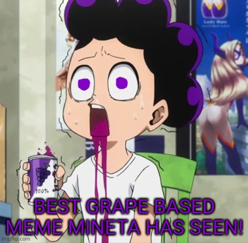 BEST GRAPE BASED MEME MINETA HAS SEEN! | made w/ Imgflip meme maker