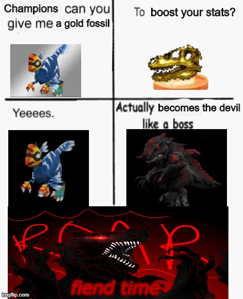 O-Raptor Fiend is busted | boost your stats? Champions; a gold fossil; becomes the devil; fiend time | image tagged in evolution can you give me | made w/ Imgflip meme maker