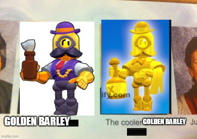 golden barley is just cheaper than true golden barley | GOLDEN BARLEY; GOLDEN BARLEY | image tagged in the cooler daniel | made w/ Imgflip meme maker