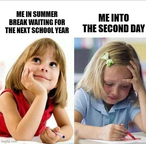 attend online classes, do home work, have a mental breakdown, repeat | ME INTO THE SECOND DAY; ME IN SUMMER BREAK WAITING FOR THE NEXT SCHOOL YEAR | image tagged in thinking about / actually doing it | made w/ Imgflip meme maker