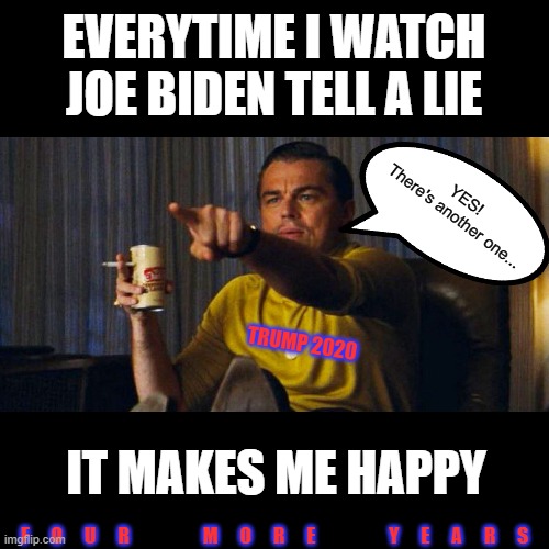 Leo pointing | EVERYTIME I WATCH
JOE BIDEN TELL A LIE; YES!
There's another one... TRUMP 2020; IT MAKES ME HAPPY; F      O      U      R                    M      O      R      E                    Y      E      A      R      S | image tagged in leo pointing,creepy joe biden,trump 2020,msm lies,cnn fake news,liberal hypocrisy | made w/ Imgflip meme maker