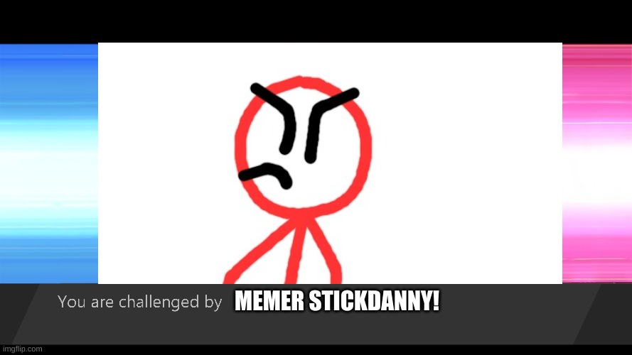 If Danny is here, tell me which 3 pokemon you want | MEMER STICKDANNY! | made w/ Imgflip meme maker