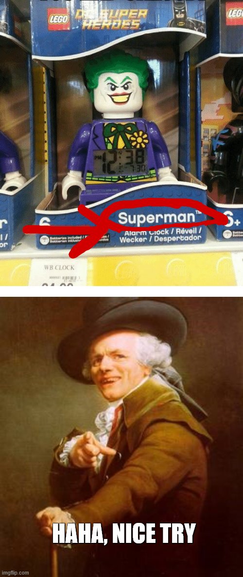 XD he had one job | HAHA, NICE TRY | image tagged in you had one job | made w/ Imgflip meme maker