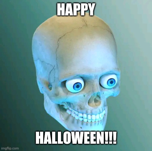 Happy Spooktober, people of Imgflip! | HAPPY; HALLOWEEN!!! | image tagged in halloween,memes,funny,spooktober,skeleton | made w/ Imgflip meme maker