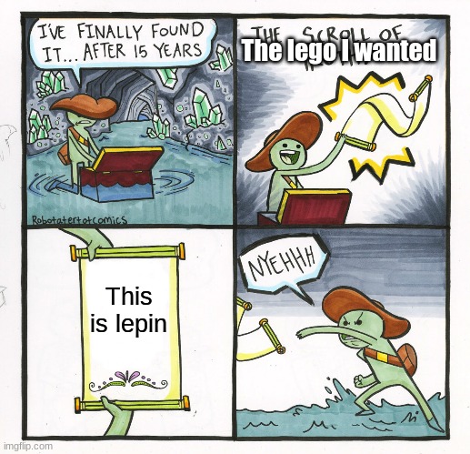 The Scroll Of Truth Meme | The lego I wanted; This is lepin | image tagged in memes,the scroll of truth | made w/ Imgflip meme maker