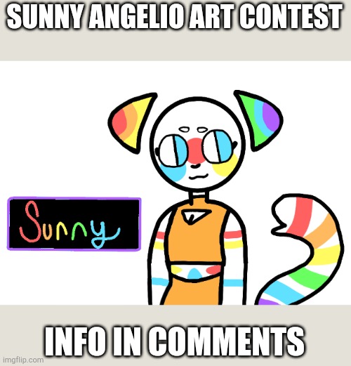 A | SUNNY ANGELIO ART CONTEST; INFO IN COMMENTS | made w/ Imgflip meme maker