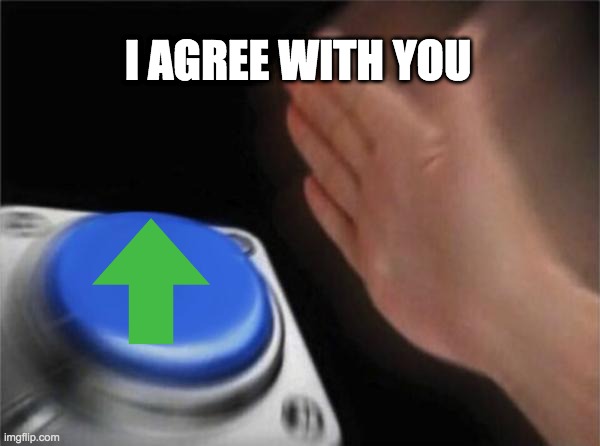 Blank Nut Button Meme | I AGREE WITH YOU | image tagged in memes,blank nut button | made w/ Imgflip meme maker