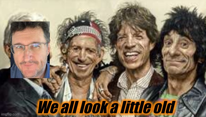Old  stones | We all look a little old | image tagged in funny | made w/ Imgflip meme maker