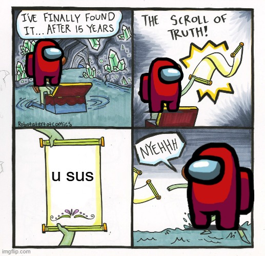 among us scroll of truth | u sus | image tagged in memes,the scroll of truth | made w/ Imgflip meme maker