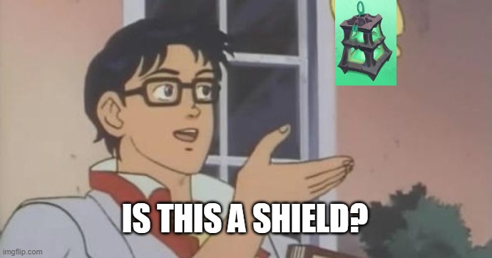 Is This a Pigeon | IS THIS A SHIELD? | image tagged in is this a pigeon | made w/ Imgflip meme maker