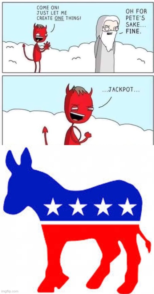 Just one thing | image tagged in democrat donkey,just one thing | made w/ Imgflip meme maker