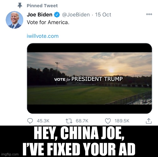 PRESIDENT TRUMP HEY, CHINA JOE, I’VE FIXED YOUR AD | made w/ Imgflip meme maker