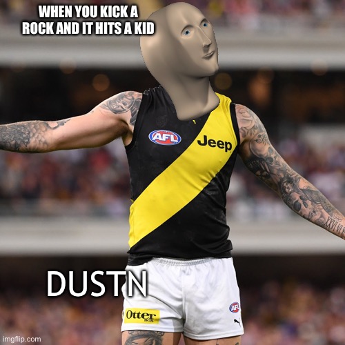 Dustn | WHEN YOU KICK A ROCK AND IT HITS A KID; DUSTN | image tagged in memes,funny,sports,stonks,meme man justis,meme man | made w/ Imgflip meme maker