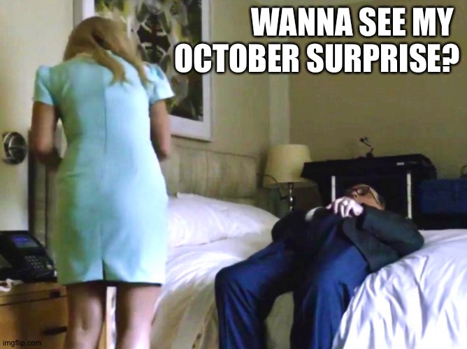 Rudy's October Surprise | WANNA SEE MY 
OCTOBER SURPRISE? | image tagged in rudy giuliani | made w/ Imgflip meme maker