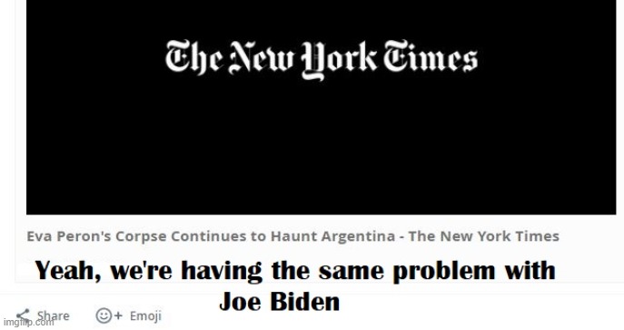 The Problem with Corpses | image tagged in eva and joe,joe biden,haunt,ghosts | made w/ Imgflip meme maker