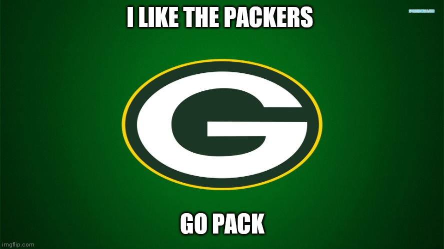 Green Bay Packers | I LIKE THE PACKERS; GO PACK | image tagged in green bay packers | made w/ Imgflip meme maker