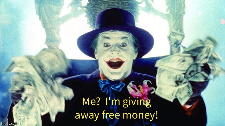 Joker money 2 | image tagged in joker money 2 | made w/ Imgflip meme maker