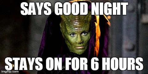 SAYS GOOD NIGHT STAYS ON FOR 6 HOURS | made w/ Imgflip meme maker