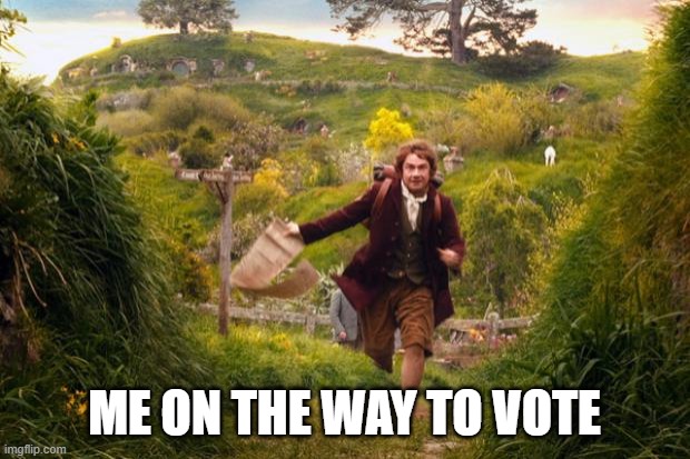 on the way | ME ON THE WAY TO VOTE | image tagged in bilbo leaves the shire | made w/ Imgflip meme maker