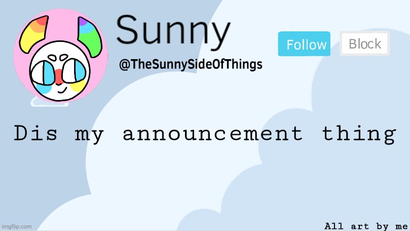 I named this something impossible so you can't ever ever ever find it for no reason | Dis my announcement thing; All art by me | image tagged in sunny announcment | made w/ Imgflip meme maker