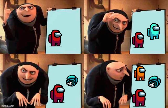 impostor be like | image tagged in memes,gru's plan,among us | made w/ Imgflip meme maker