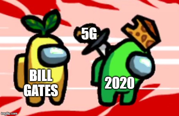 Among Us Stab | 5G; BILL
GATES; 2020 | image tagged in among us stab,bill gates,5g,conspiracy theories | made w/ Imgflip meme maker