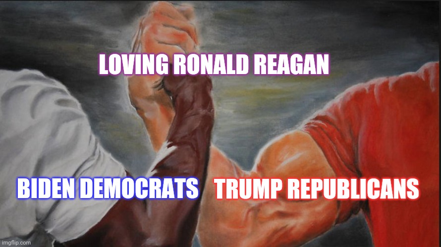 Biden Supporters ? Trump Supporters ➡️ Loving Ronald Reagan | LOVING RONALD REAGAN; TRUMP REPUBLICANS; BIDEN DEMOCRATS | image tagged in black white arms | made w/ Imgflip meme maker