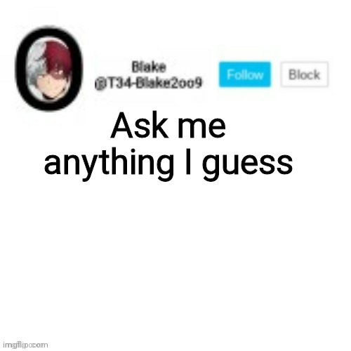 There, I just gave you permission to question to e l e v a t e d o n e | Ask me anything I guess | image tagged in blake2oo9 anouncement template | made w/ Imgflip meme maker