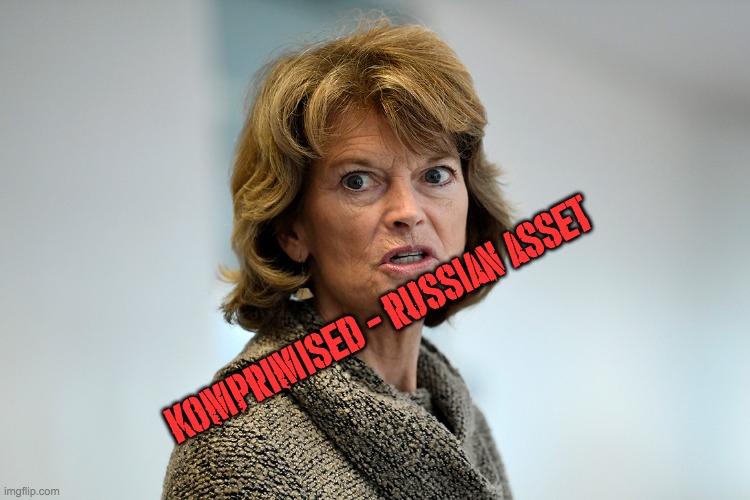 Big Surprise there... | KOMPRIMISED - RUSSIAN ASSET | image tagged in murkowski,lying,cheating,trump | made w/ Imgflip meme maker