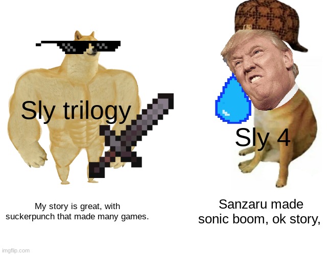 Sly trilogy stronk | Sly trilogy; Sly 4; My story is great, with suckerpunch that made many games. Sanzaru made sonic boom, ok story, | image tagged in memes,buff doge vs cheems | made w/ Imgflip meme maker