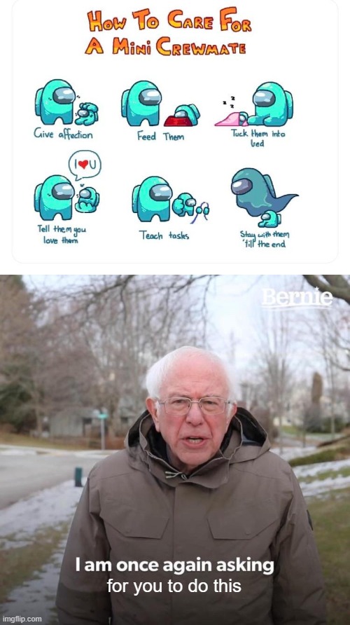 for you to do this | image tagged in memes,bernie i am once again asking for your support | made w/ Imgflip meme maker