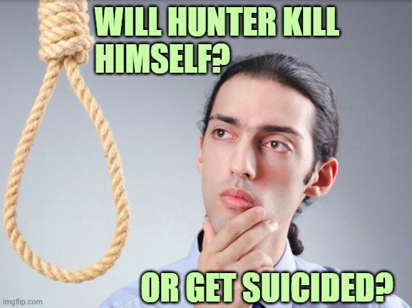 Foreign press now reporting laptop child porn that MSM refuses to cover. | WILL HUNTER KILL
HIMSELF? OR GET SUICIDED? | image tagged in hunter biden,joe biden,2020 | made w/ Imgflip meme maker
