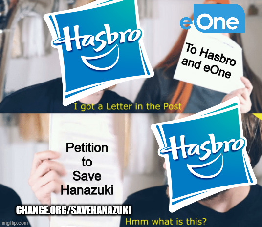Hasbro gets a letter from the Save Hanazuki Movement | To Hasbro
and eOne; Petition to Save Hanazuki; CHANGE.ORG/SAVEHANAZUKI | image tagged in pewdiepie gets a letter,hasbro,comics/cartoons,cartoon,cartoons | made w/ Imgflip meme maker