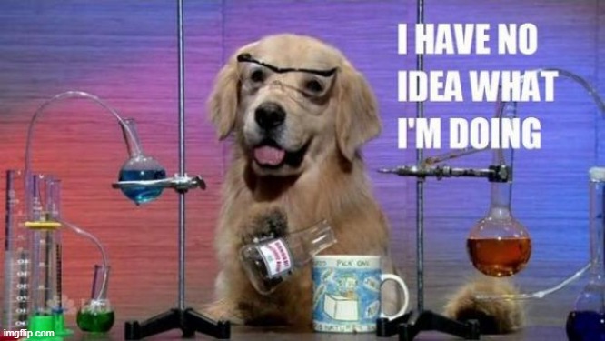 No Idea Dog in Lab Coat | image tagged in no idea dog in lab coat | made w/ Imgflip meme maker