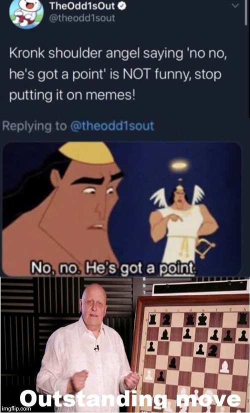 No no, he's got a point | image tagged in outstanding move,gotanypain | made w/ Imgflip meme maker