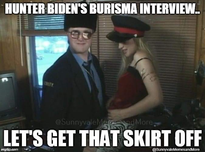 HUNTER BIDEN'S BURISMA INTERVIEW.. | image tagged in hunter biden | made w/ Imgflip meme maker