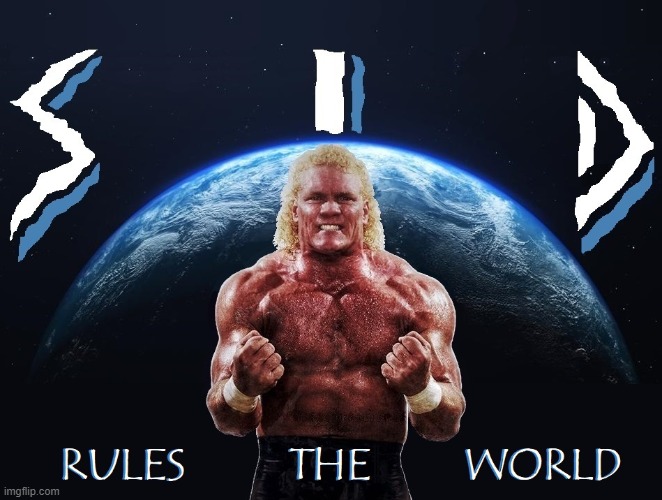 Sycho Sid Vicious Rules The World | image tagged in wrestling | made w/ Imgflip meme maker