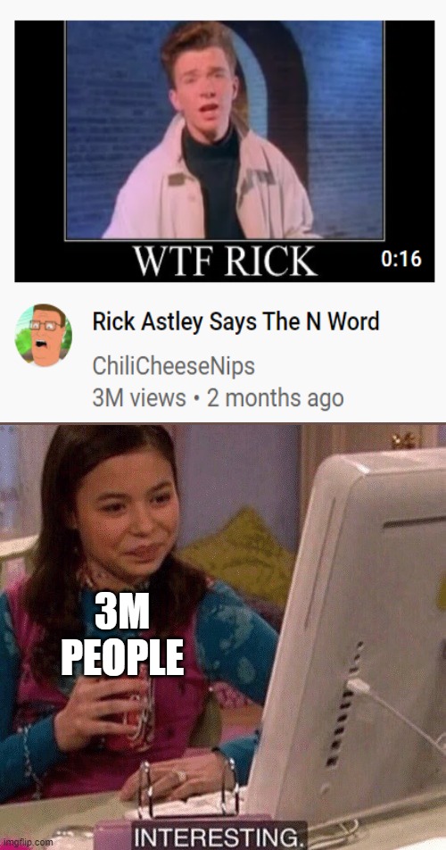 iCarly Interesting | 3M PEOPLE | image tagged in icarly interesting,youtube,rick astley | made w/ Imgflip meme maker