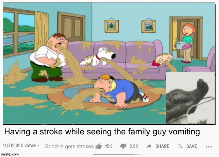 Feeling seasick? |  Having a stroke while seeing the family guy vomiting; Godzilla gets strokes | image tagged in funny | made w/ Imgflip meme maker