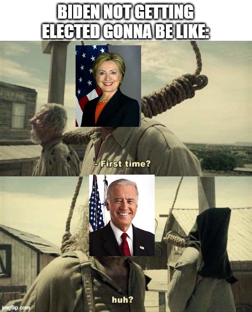James Franco First Time | BIDEN NOT GETTING ELECTED GONNA BE LIKE: | image tagged in james franco first time | made w/ Imgflip meme maker