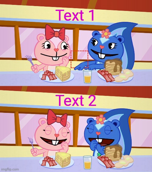 Best Friends Laughing (HTF) | Text 1; Text 2 | image tagged in best friends laughing htf,good fellas hilarious,memes,happy tree friends | made w/ Imgflip meme maker