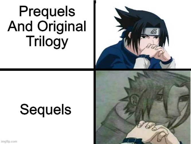 9 Out Of 10 Star Wars Fans Agree | Prequels And Original Trilogy; Sequels | image tagged in sasuke thinking,star wars,sequels,star wars prequels,ot | made w/ Imgflip meme maker