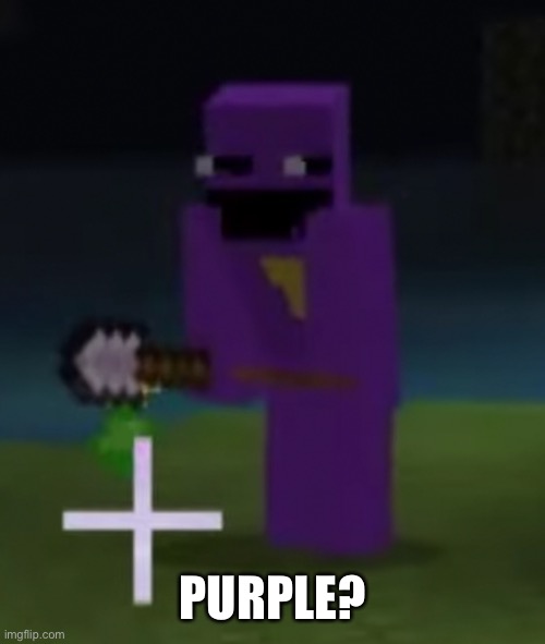 The man behind the slaughter | PURPLE? | image tagged in the man behind the slaughter | made w/ Imgflip meme maker