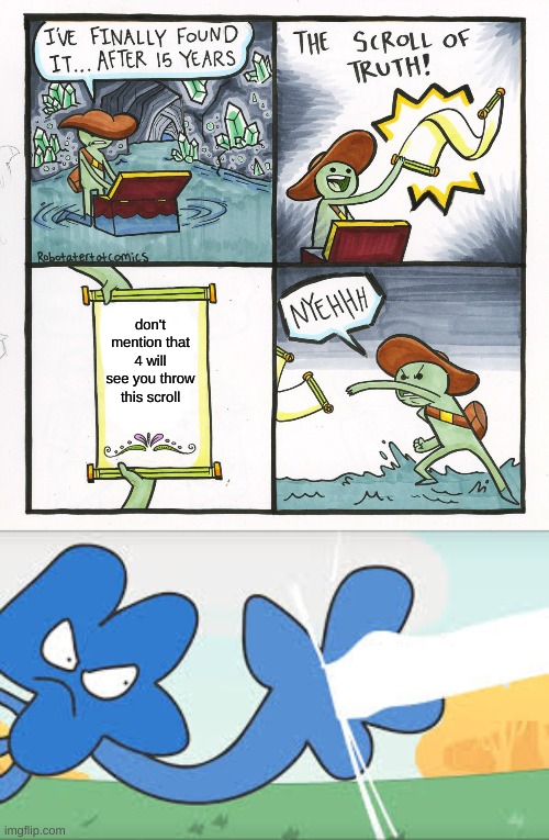 The Scroll Of Four's Zappies | don't mention that 4 will see you throw this scroll | image tagged in memes,the scroll of truth,bfb | made w/ Imgflip meme maker