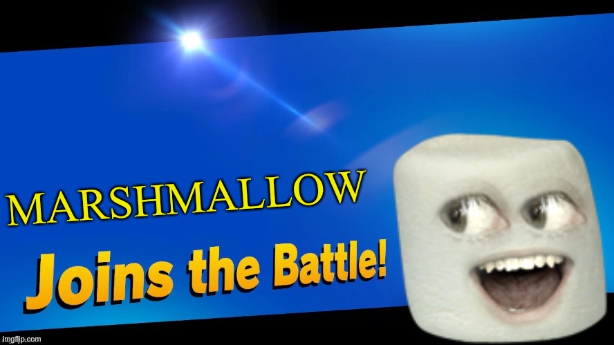 He’s too cute for Smash! | MARSHMALLOW | image tagged in marshmallow,annoying orange,smash bros,blank joins the battle,memes | made w/ Imgflip meme maker