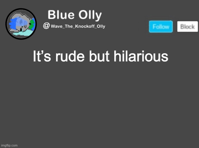 S | It’s rude but hilarious | image tagged in wave s announcement template | made w/ Imgflip meme maker