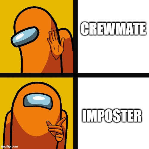 Among Us Drake Meme | CREWMATE; IMPOSTER | image tagged in among us drake meme,funny,fun | made w/ Imgflip meme maker