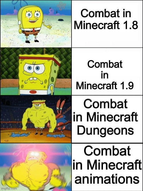 Combat in Minecraft | Combat in Minecraft 1.8; Combat in Minecraft 1.9; Combat in Minecraft Dungeons; Combat in Minecraft animations | image tagged in increasingly buff spongebob,combat,minecraft,animation | made w/ Imgflip meme maker