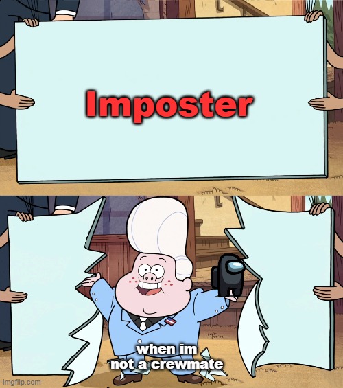 Gideon is here! | Imposter; when im not a crewmate | image tagged in gideon is here | made w/ Imgflip meme maker