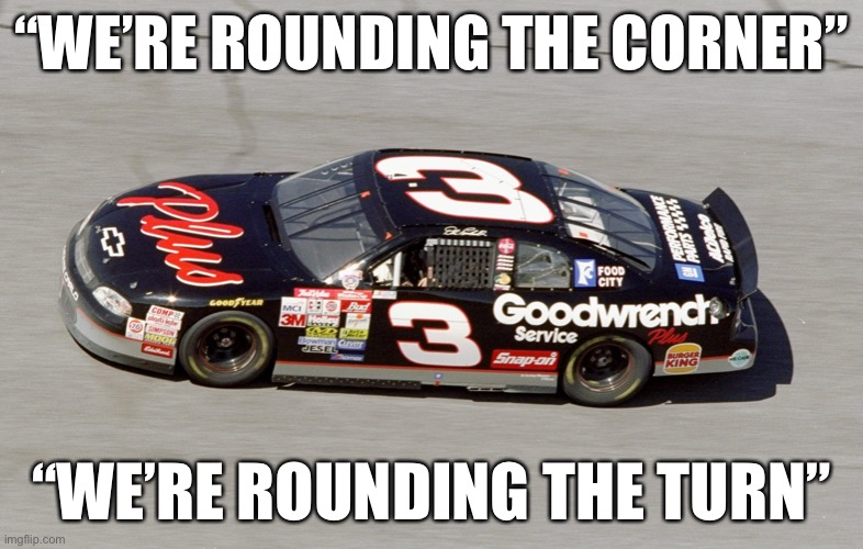 There’s a wall around the turn | “WE’RE ROUNDING THE CORNER”; “WE’RE ROUNDING THE TURN” | image tagged in donald trump,nascar,covid-19,coronavirus,plague | made w/ Imgflip meme maker